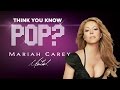 Mariah Carey - Think You Know Pop?