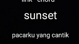 Download Lagu Lirik chord sunset - pacarku yang cantik MP3 Download Lagu Lirik chord sunset - pacarku yang cantik MP3