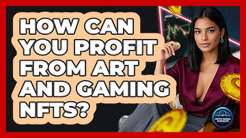 How Can You Profit From Art And Gaming NFTs? - Crypto Trading Strategists
