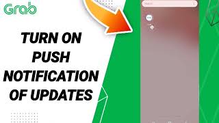 How To Turn On Push Notification Of Updates On Grab App screenshot 4