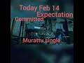 Feb 14 th murattu single expectations