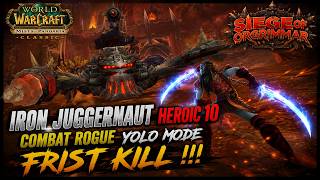 Iron uggernaut Heroic 10 Man First Kill | Combat Rogue YOLO Mode POV | Siege of Orgrimmar | MoP