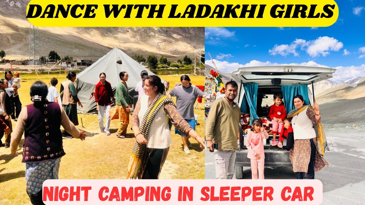 DANCE WITH LADAKHI GIRLS | PADUM TO JISPA WITH SLEEPER CAR EECO | NIGHT CAMPING IN JISPA |