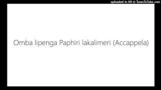 Omba lipenga Paphiri lakalimeri (Accappela)