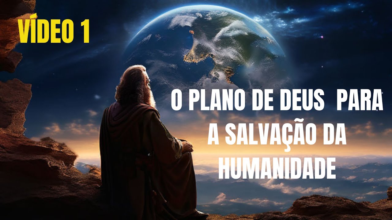 VÍDEO 1 - O PLANO DE DEUS PARA A SALVAÇÃO DA HUMANIDADE - YouTube