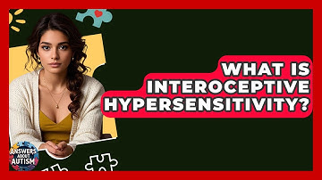 What Is Interoceptive Hypersensitivity? - Answers About Autism