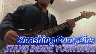 The Smashing Pumpkins  - Stand Inside Your Love (Bass Cover)