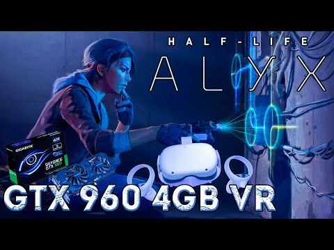 Видео: GTX 960 4GB VR | Half life Alyx | Boneworks | Blade and Sorcery | Superhot | Job Simulator Quest 2