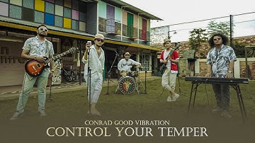 Conrad Good Vibration - Control Your Temper | Official Music Video