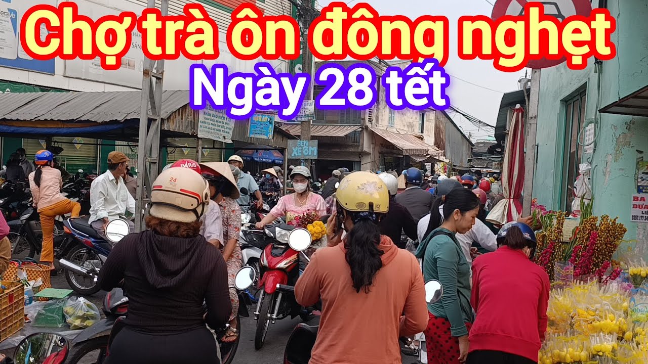 Chợ trà ôn đông nghẹt sáng ngày 28 tết  , Bột kít kít tv family 