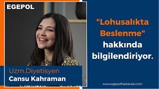 Lohusalıkta Beslenme - Uzm. Diyetisyen Cansu Kahraman Egepol Sağlık Grubu