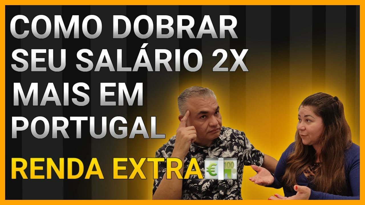 COMO DOBRAR SEU SALARIO 2X MAIS EM PORTUGAL💰 RENDA EXTRA - YouTube