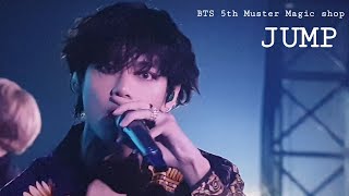 191215 BTS 5th Muster MAGIC SHOP in OSAKA Day2- JUMP [3'30']