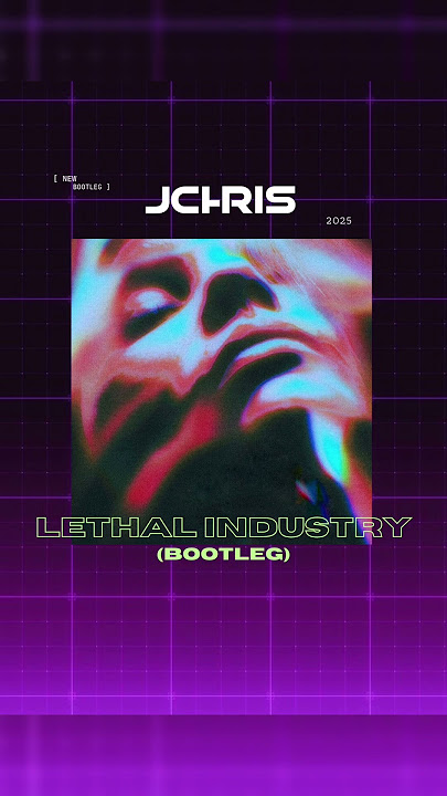 Lethal Industry - JCHRIS Bootleg
