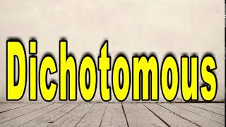 How to Pronounce Dichotomous