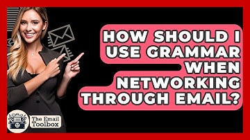 How Should I Use Grammar When Networking Through Email? - TheEmailToolbox.com