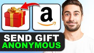 How To Send an Anonymous Gift on Amazon in 2026