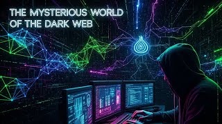The Mysterious World of the Dark Web | Full Explainer #DarkWeb #DeepWeb