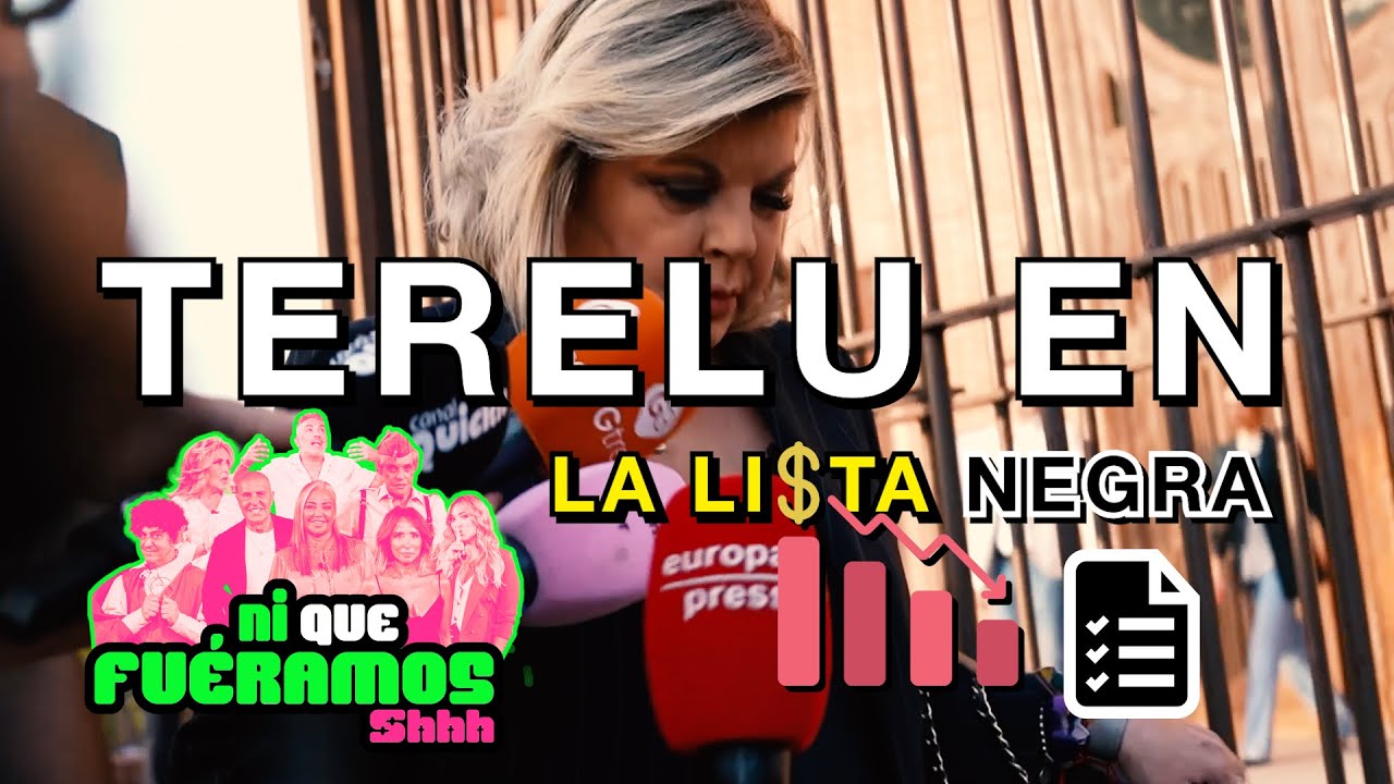 #NiQueFuéramos04O | TERELU EN LA LISTA NEGRA