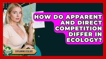 How Do Apparent And Direct Competition Differ In Ecology? - Explaining Ecology