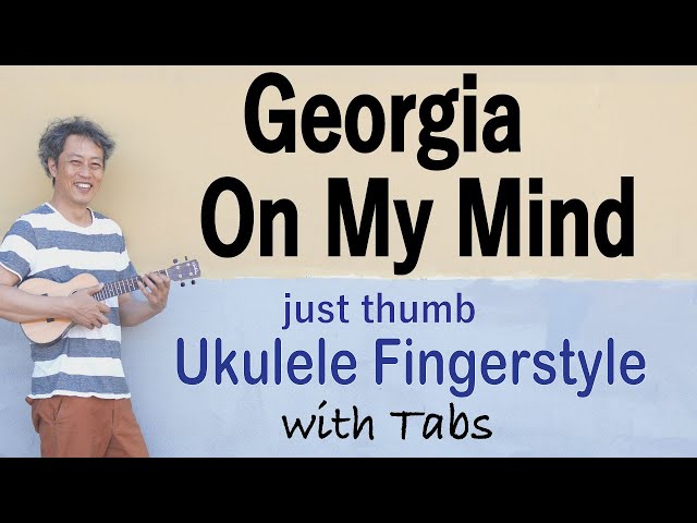 Georgia On My Mind (Ray Charles) [Ukulele Fingerstyle] Play-Along with TABs *PDF available class=