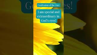 Confession of the Day: I am Special & Extraordinary in God's Eyes! #encouragementfortoday