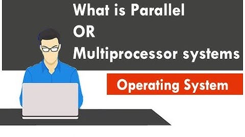What is parallel or multiprocessor systems in O.S