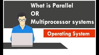 What is parallel or multiprocessor systems in O.S