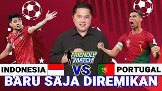 🔵 BIKIN TETANGGA PANAS !! Erik Tohir Umumkan Big Match Timnas Indonesia Vs Portugal Di FIFA MatchDay