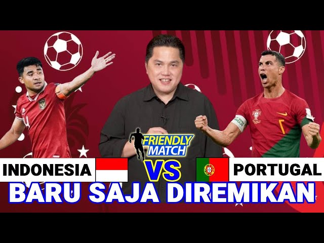 🔵 BIKIN TETANGGA PANAS !! Erik Tohir Umumkan Big Match Timnas Indonesia Vs Portugal Di FIFA MatchDay class=