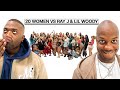 20 WOMEN VS 2 COMEDIANS: LIL WOODY & RAY J