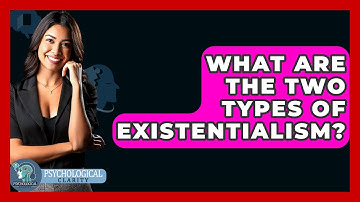 What Are The Two Types Of Existentialism? - Philosophy Beyond