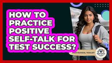 How To Practice Positive Self-Talk For Test Success?