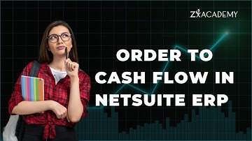 💼 NetSuite ERP Order to Cash Flow Explained | Complete O2C Process Guide | ZxAcademy
