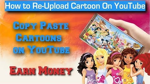 How to Re-Upload Cartoon On YouTube | Copy Paste Cartoon on YouTube  | Earn Money | Elum Technology