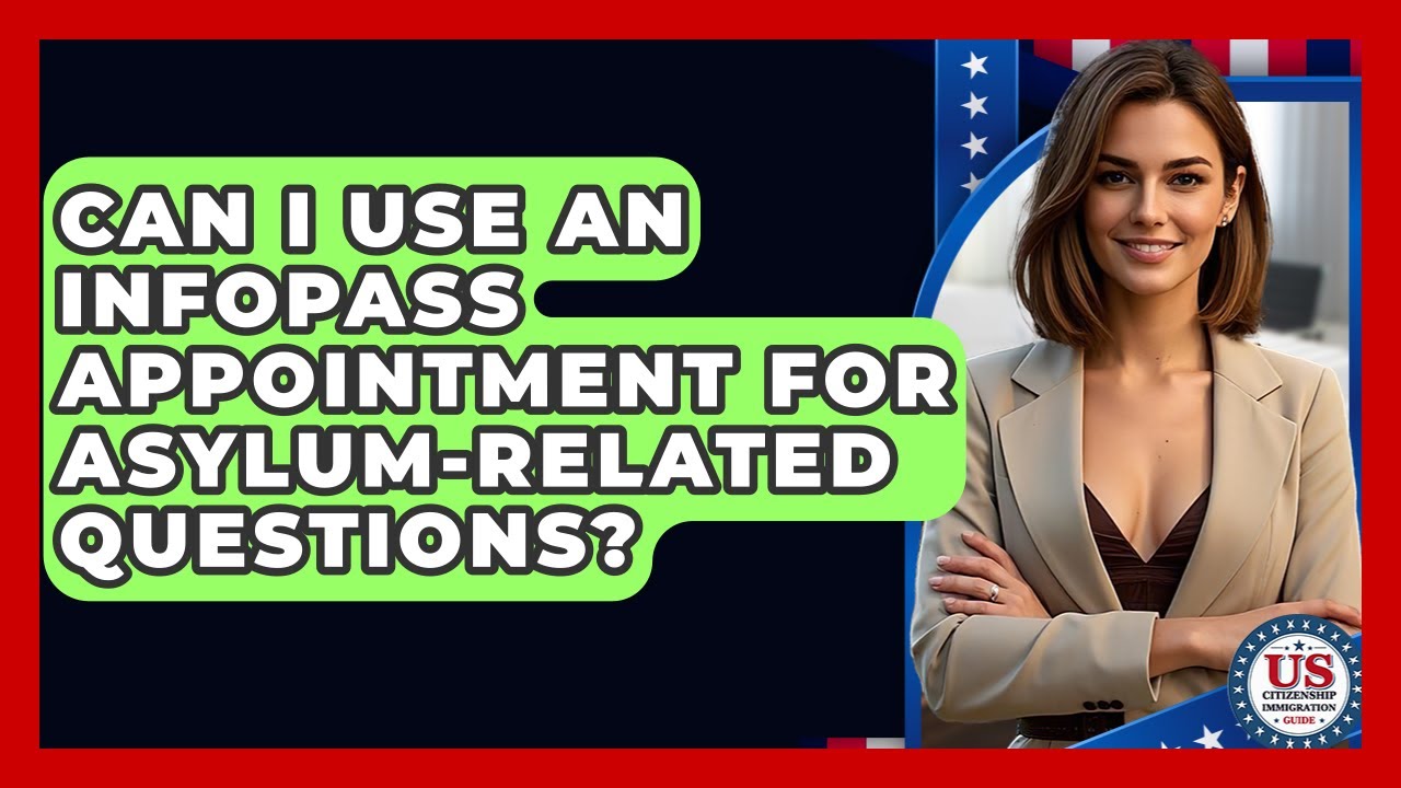 Can I Use An InfoPass Appointment For Asylum-Related Questions? - US Citizenship Immigration Guide