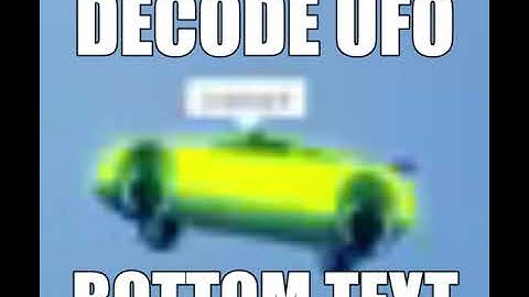 decode ufo be like: