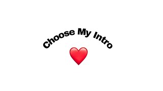 HELP ME CHOOSE MY INTRO ❤ (LOST MY INTRO😢) Which should I use