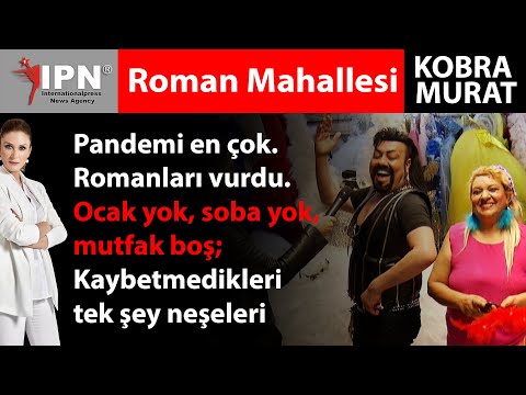 Roman Mahallesini hiç böyle görmediniz | Pandemi en çok Romanları vurdu | Kobra Murat