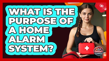What Is The Purpose Of A Home Alarm System?