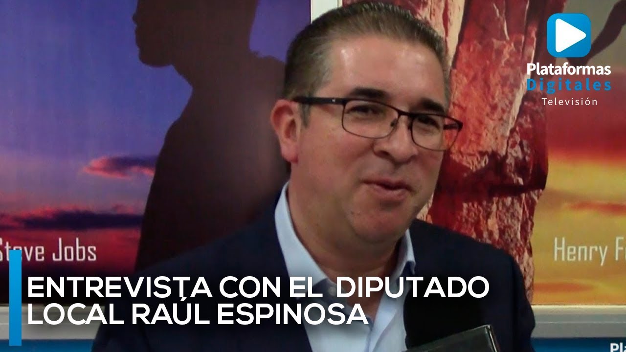 Entrevista con el Diputado Local Raúl Espinosa - YouTube