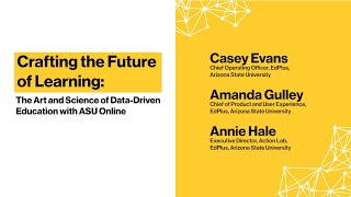 Crafting the Future of Learning: The Art & Science of Data Driven Education with ASU Online | EdPlus