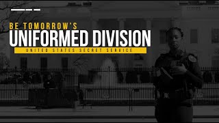 Be Tomorrow's Secret Service Uniformed Division