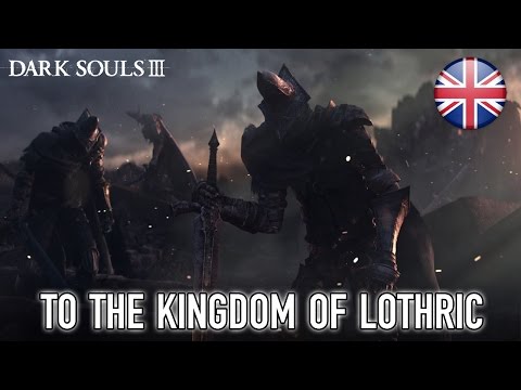 Dark Souls 3 - PS4/X1/PC - To The Kingdom of Lothric (Opening Cinematic Trailer English)
