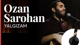Ozan Sarohan - Yalgızam / Akustikhane