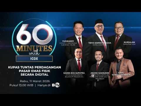 🔴 LIVE | Kupas Tuntas Perdagangan Emas Fisik Secara Digital - 60 Minutes with ICDX