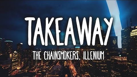 The Chainsmokers, ILLENIUM - Takeaway (Official Video) ft. Lennon Stella