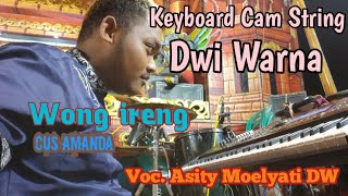 Keyboard Cam String WONG IRENG  || Cus Amanda || Sandiwara Dwi Warna Voc. Asity Moelyati 2023