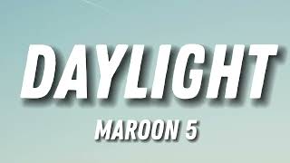 Maroon 5 - Daylight (Lyrics)