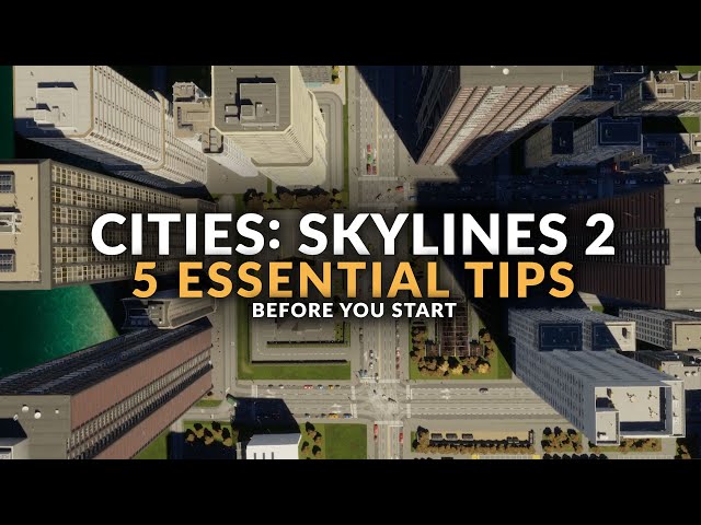 Cities: Skylines 2 beginners tips for the best possible start